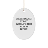 Watchmaker Gifts from Men to Watchmaker - Oval Ornament Watchmaker By Day, World's Best Mom By Night. - Christmas Unique Gifts - Image 1